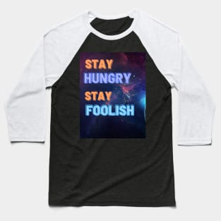 STAY HUNGRY STAY FOOLISH Baseball T-Shirt